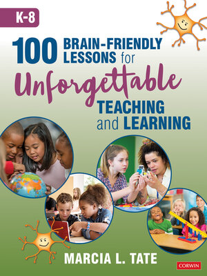 cover image of 100 Brain-Friendly Lessons for Unforgettable Teaching and Learning (K-8)